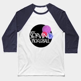 Now serving, pickleball Baseball T-Shirt